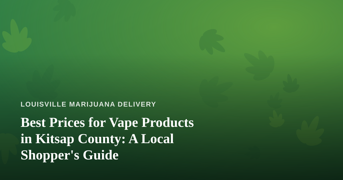 Best Prices for Vape Products in Kitsap County: A Local Shopper’s Guide