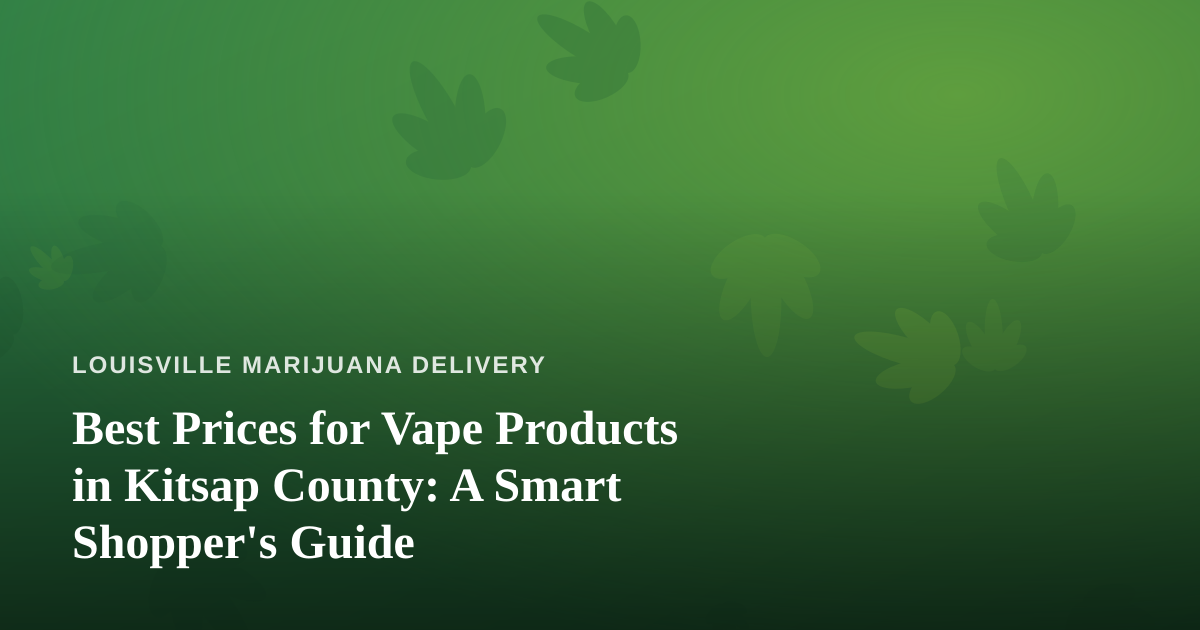 Best Prices for Vape Products in Kitsap County: A Smart Shopper’s Guide
