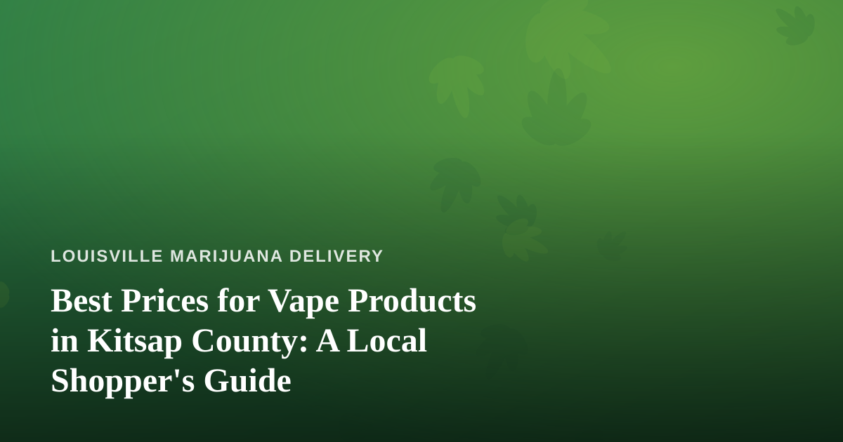 Best Prices for Vape Products in Kitsap County: A Local Shopper’s Guide