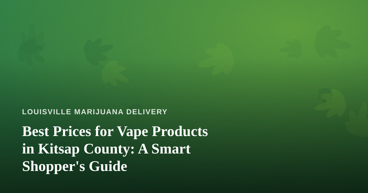 Best Prices for Vape Products in Kitsap County: A Smart Shopper’s Guide
