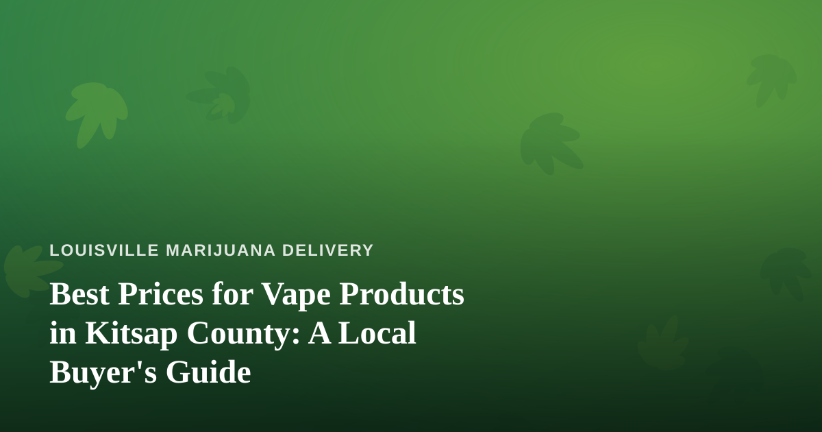Best Prices for Vape Products in Kitsap County: A Local Buyer’s Guide