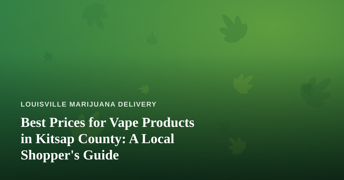 Best Prices for Vape Products in Kitsap County: A Local Shopper’s Guide