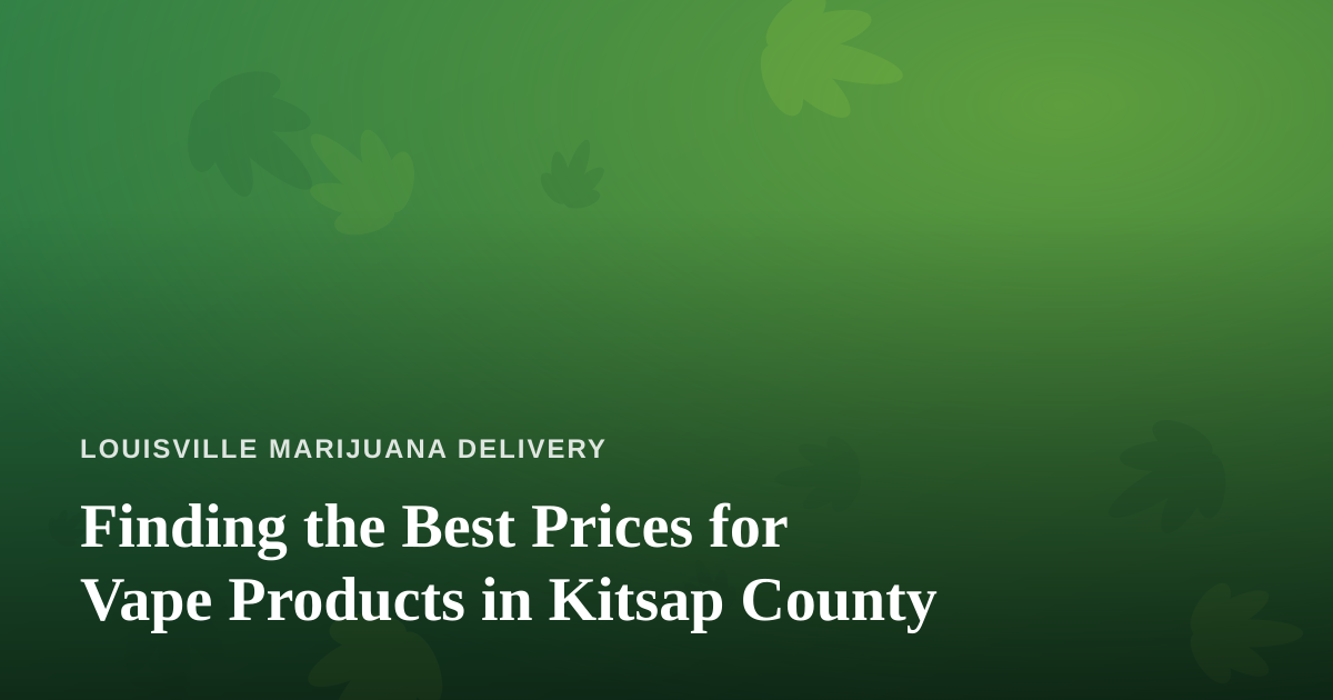 Finding the Best Prices for Vape Products in Kitsap County
