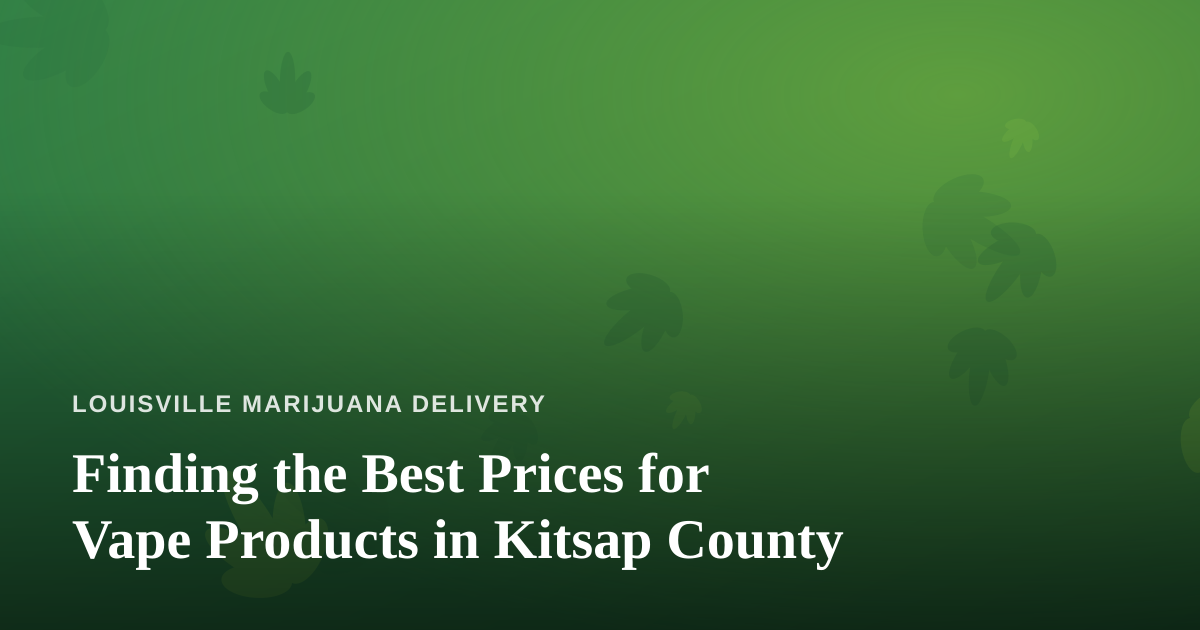 Finding the Best Prices for Vape Products in Kitsap County