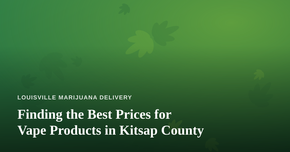 Finding the Best Prices for Vape Products in Kitsap County