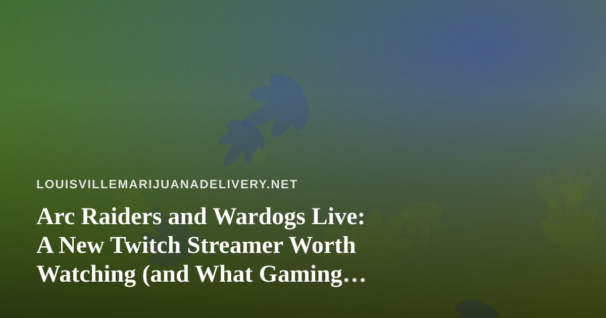 Arc Raiders and Wardogs Live: A New Twitch Streamer Worth Watching (and What Gaming Nights Have in Common With a Good Delivery)