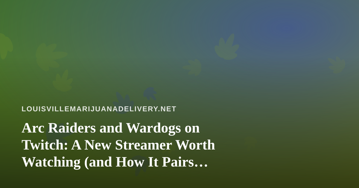 Arc Raiders and Wardogs on Twitch: A New Streamer Worth Watching (and How It Pairs With Your Delivery Night)