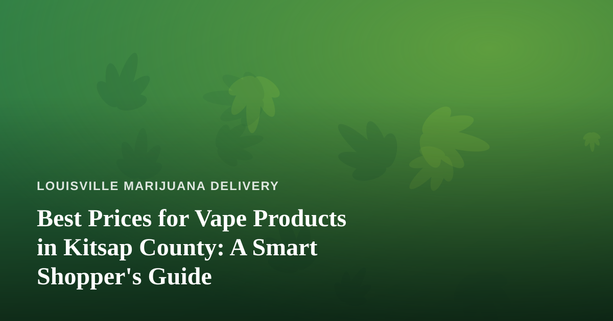 Best Prices for Vape Products in Kitsap County: A Smart Shopper’s Guide