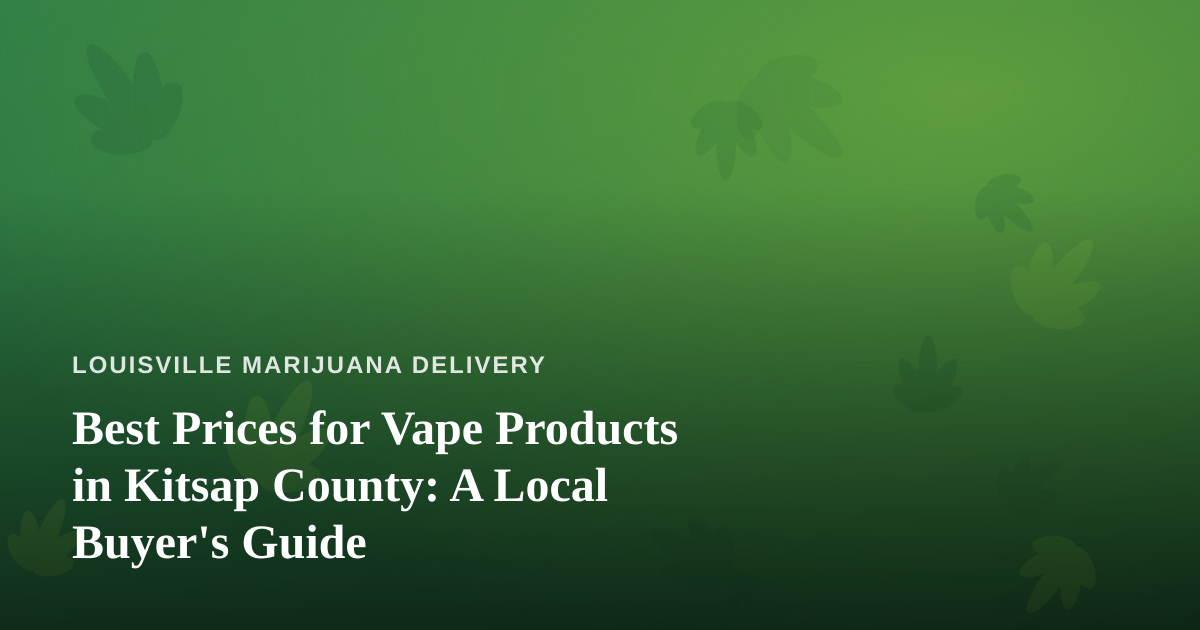 Best Prices for Vape Products in Kitsap County: A Local Buyer’s Guide