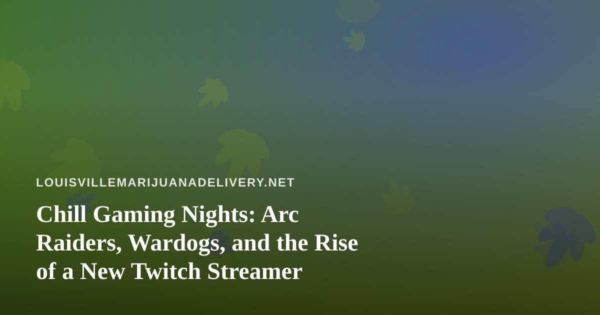 Chill Gaming Nights: Arc Raiders, Wardogs, and the Rise of a New Twitch Streamer