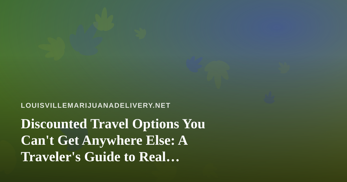 Discounted Travel Options You Can’t Get Anywhere Else: A Traveler’s Guide to Real Savings