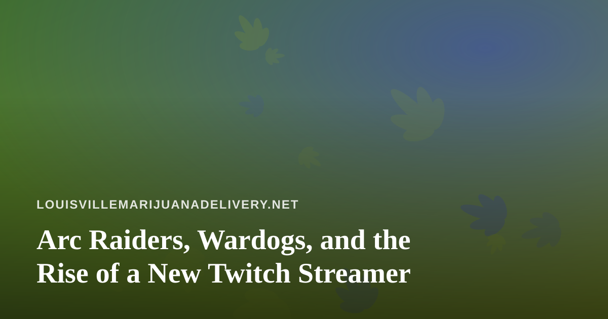 Arc Raiders, Wardogs, and the Rise of a New Twitch Streamer
