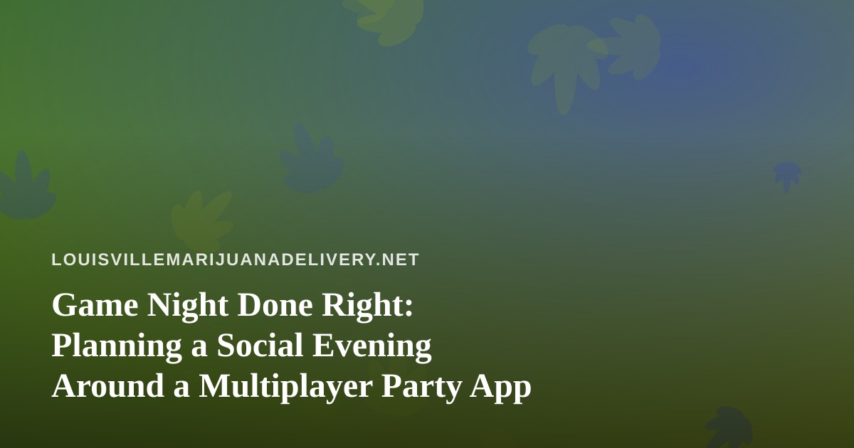 Game Night Done Right: Planning a Social Evening Around a Multiplayer Party App