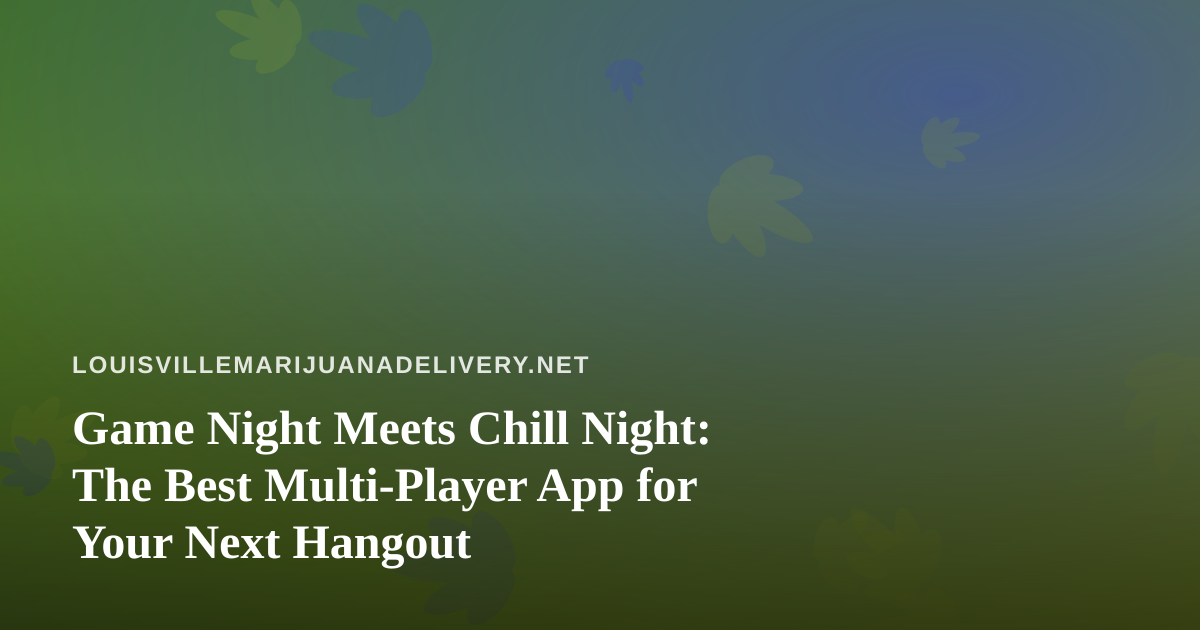 Game Night Meets Chill Night: The Best Multi-Player App for Your Next Hangout