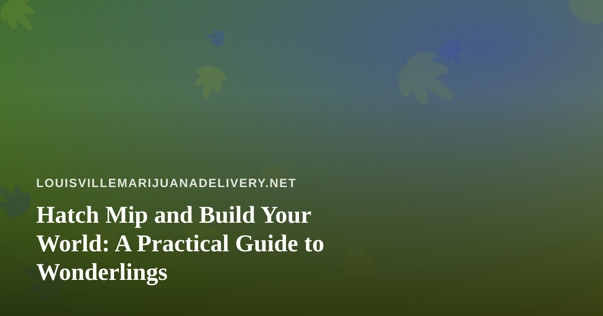 Hatch Mip and Build Your World: A Practical Guide to Wonderlings