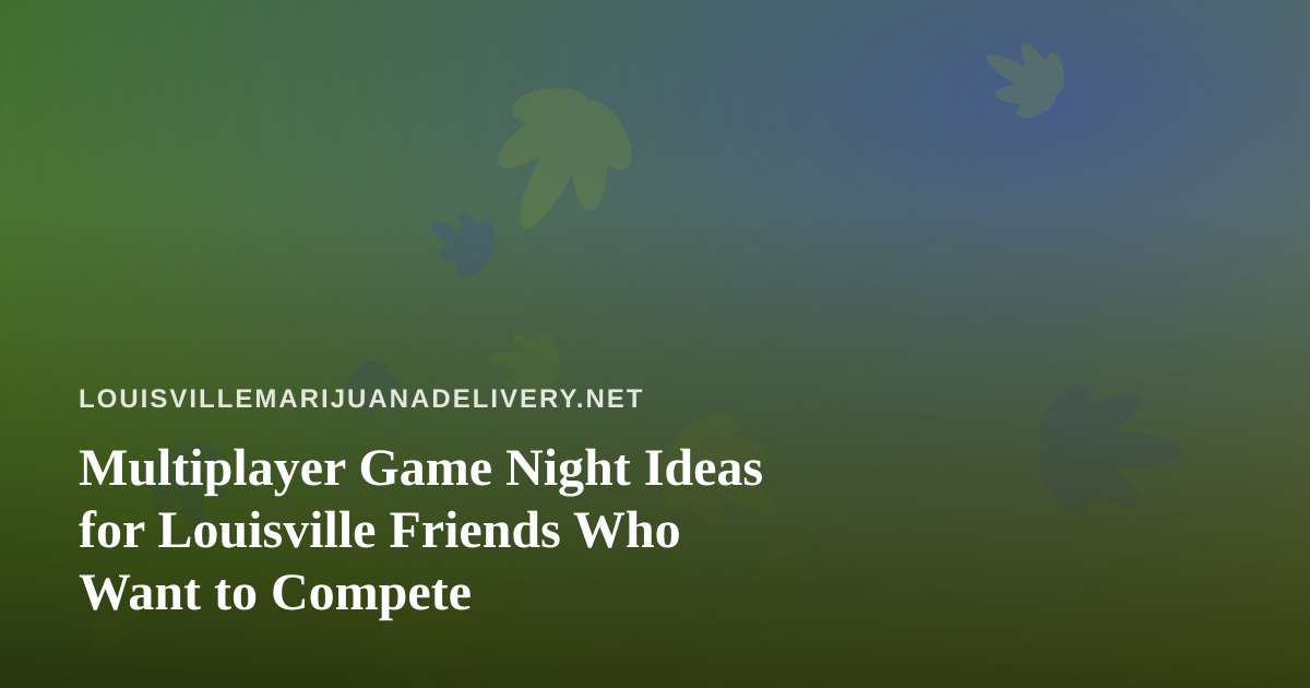 Multiplayer Game Night Ideas for Louisville Friends Who Want to Compete